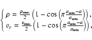 \begin{displaymath}
\left\{
\begin{array}{l}
\rho=\frac{\rho_{\rm max}}{2} \left...
...a_{\rm cme}-a}{a_{\rm cme}} \right)\right),
\end{array}\right.
\end{displaymath}