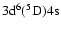 ${\rm 3d^6 (^5D)4s}$