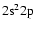 ${\rm 2s^2 2p}$