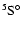 ${\rm ^{5}S^{\circ}}$
