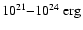 $10^{21}{-}10^{24}~{\rm erg}$