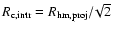 $R_{\rm c,intr} =
R_{\rm hm,proj} /\!\sqrt{2}$