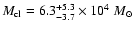 $M_{\rm cl} = 6.3^{+5.3}_{-3.7}
\times 10^4~ M_\odot$