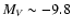 $M_V \sim -9.8$