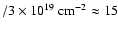 $/3\times10^{19}~{\rm cm}^{-2}\approx
15 $