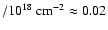 $/10^{18}~{\rm cm}^{-2}\approx 0.02$