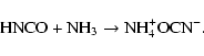 \begin{displaymath}\textrm{HNCO} +\textrm{NH}_3 \rightarrow \textrm{NH}_4^+\textrm{OCN}^-.
\end{displaymath}