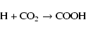 \begin{displaymath}\textrm{H}+\textrm{CO}_2 \rightarrow \textrm{COOH}
\end{displaymath}