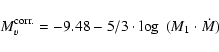 \begin{displaymath}%
M_v^{\rm corr.}=-9.48 -5/3 \cdot \log~ (M_1\cdot\dot{M})
\end{displaymath}