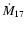 $\dot{M}_{17}$