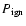 $P_{\rm ign}$
