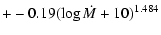 $\displaystyle + -0.19(\log \dot{M}+10)^{1.484}$