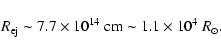 \begin{displaymath}R_{\rm ej} \sim 7.7 \times 10^{14}~{\rm cm} \sim 1.1 \times 10^{4}~R_{\odot}.
\end{displaymath}