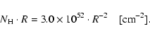 \begin{displaymath}%
N_{\rm H}\cdot R = 3.0 \times 10^{52}\cdot R^{-2}\quad [{\rm cm}^{-2}].
\end{displaymath}