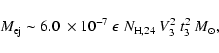 \begin{displaymath}%
M_{\rm ej} \sim 6.0\ \times 10^{-7} \ \epsilon \ N_{\rm H,24} \ V_3^2 \ t_3^2 \
M_{\odot},
\end{displaymath}