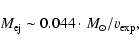 \begin{displaymath}%
M_{\rm ej} \sim 0.044 \cdot M_\odot/v_{\rm exp},
\end{displaymath}