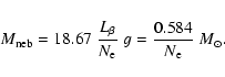 \begin{displaymath}%
M_{\rm neb}= 18.67\; {L_{\beta} \over N_{\rm e}} \; g = {0.584 \over N_{\rm e}}
\;M_{\odot}.
\end{displaymath}