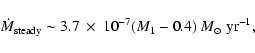 \begin{displaymath}%
\dot{M}_{\rm steady} \sim 3.7\:\times\: 10^{-7} (M_1-0.4)~M_{\odot}~{\rm yr}^{-1},
\end{displaymath}