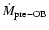 $\dot{M}_{\rm pre-OB}$