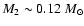 $M_2 \sim 0.12~M_\odot$