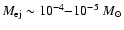 $M_{\rm ej} \sim 10^{-4}{-}10^{-5}~M_\odot$