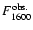 $F_{1600}^{\rm obs.}$