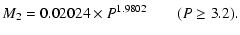 $\displaystyle M_2 = 0.02024 \times P^{1.9802}~~~~~~~~(P \ge 3.2).$