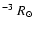 $^{-3}~R_{\odot}$