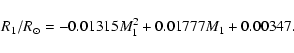 \begin{displaymath}%
R_1/R_{\odot}= -0.01315M_1^2 + 0.01777M_1 + 0.00347.
\end{displaymath}