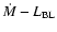 $\dot{M}-L_{\rm BL}$