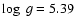 $\log~g=5.39$