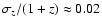 $\sigma_z/(1+z)\approx 0.02$
