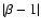 $\vert\beta -1\vert$