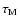 $\tau _{\rm M}$