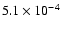 $ 5.1\times 10^{-4} $
