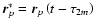 $\vec {r}_p^* = \vec {r}_p\left(t-\tau_{2m} \right) $