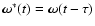 $\vec \omega^*(t) = \vec \omega(t-\tau)$