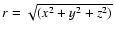 $r=\sqrt {(x^2+y^2+z^2)}$