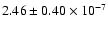 $2.46 \pm 0.40\times 10^{-7}$