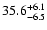 $\rm 35.6^{+ 6.1}_{- 6.5}$