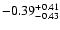 $\rm -0.39_{-0.43}^{+0.41}$