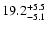 $\rm 19.2^{+ 5.5}_{- 5.1}$