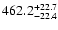 $\rm 462.2^{+22.7}_{-22.4}$