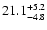 $\rm 21.1^{+ 5.2}_{- 4.8}$