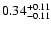 $ 0.34_{-0.11}^{\rm +0.11}$