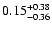 $ 0.15_{-0.36}^{\rm +0.38}$