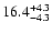 $ 16.4^{\rm + 4.3}_{- 4.3}$