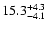 $ 15.3^{\rm + 4.3}_{- 4.1}$