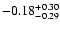 $-0.18_{-0.29}^{\rm +0.30}$