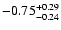 $-0.75_{-0.24}^{\rm +0.29}$
